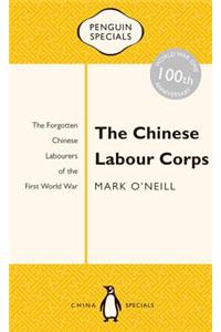 The Chinese Labour Corps: The Forgotten Chinese Labourers of the First World War