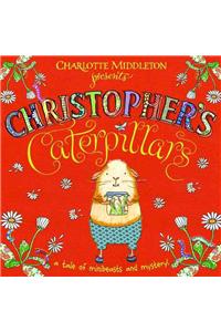 Christopher's Caterpillars. Charlotte Middleton