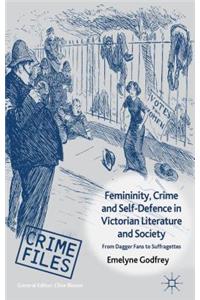 Femininity, Crime and Self-Defence in Victorian Literature and Society