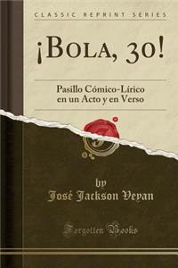 ¡bola, 30!