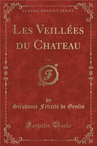 Les VeillÃ©es Du Chateau, Vol. 1 (Classic Reprint)