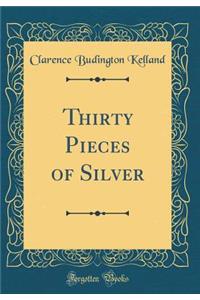 Thirty Pieces of Silver (Classic Reprint)