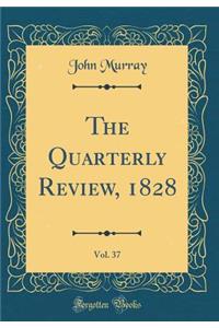 The Quarterly Review, 1828, Vol. 37 (Classic Reprint)