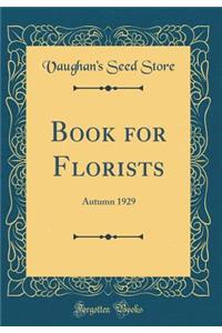 Book for Florists: Autumn 1929 (Classic Reprint)