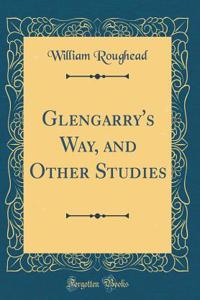 Glengarry's Way, and Other Studies (Classic Reprint)