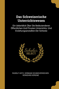 Das Schweizerische Unterrichtswesen