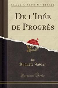 de l'Idï¿½e de Progrï¿½s (Classic Reprint)