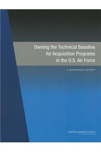 Owning the Technical Baseline for Acquisition Programs in the U.S. Air Force