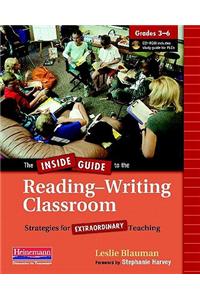 The Inside Guide to the Reading-Writing Classroom, Grades 3-6: Strategies for Extraordinary Teaching [With CDROM]