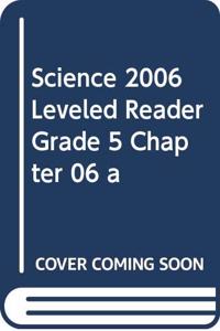 Science 2006 Leveled Reader Grade 5 Chapter 06 a