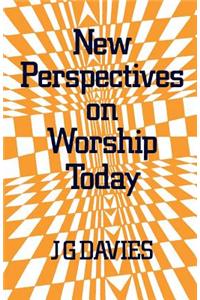 New Perspectives on Worship Today