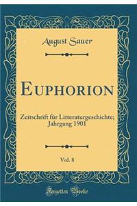 Euphorion, Vol. 8