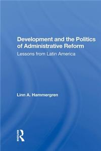 Development and the Politics of Administrative Reform