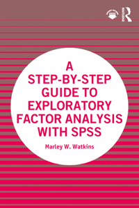 Step-By-Step Guide to Exploratory Factor Analysis with SPSS
