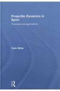 Projectile Dynamics in Sport: Principles and Applications