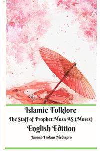 Islamic Folklore The Staff of Prophet Musa AS (Moses) English Edition