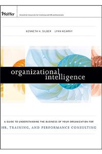 Organizational Intelligence: A Guide to Understanding the Business of Your Organization for Hr, Training, and Performance Consulting