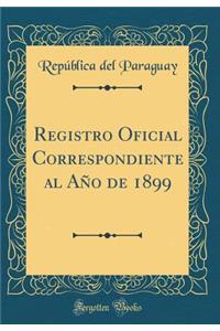 Registro Oficial Correspondiente Al Aï¿½o de 1899 (Classic Reprint)