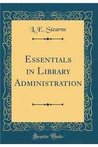 Essentials in Library Administration (Classic Reprint)