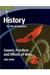 History for the IB Diploma: Causes, Practices and Effects of Wars