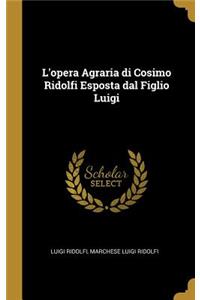 L'opera Agraria di Cosimo Ridolfi Esposta dal Figlio Luigi