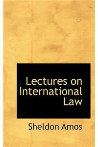 Lectures on International Law