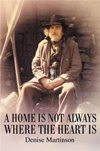 Home Is Not Always Where The Heart Is