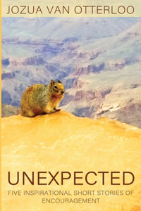 Unexpected: Five Inspirational Short Stories of Encouragement