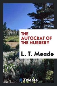 Autocrat of the Nursery