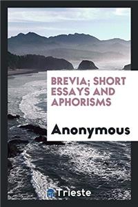 Brevia; Short Essays and Aphorisms