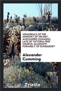 Memorials of the Ministry of the REV. Alexander Cumming, Late of Victoria Free Church, Glasgow