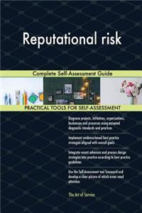 Reputational risk Complete Self-Assessment Guide