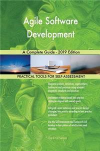 Agile Software Development A Complete Guide - 2019 Edition