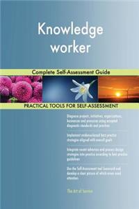 Knowledge worker Complete Self-Assessment Guide