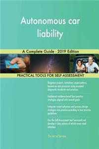 Autonomous car liability A Complete Guide - 2019 Edition