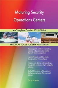 Maturing Security Operations Centers A Complete Guide - 2019 Edition