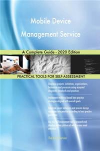 Mobile Device Management Service A Complete Guide - 2020 Edition
