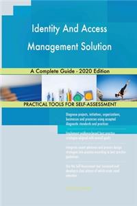 Identity And Access Management Solution A Complete Guide - 2020 Edition