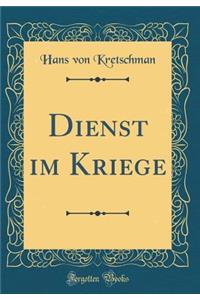 Dienst Im Kriege (Classic Reprint)