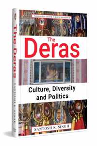 The Deras: Culture, Diversity and Politics Singh, Santosh K. Singh, Santosh K. Singh, Santosh K.