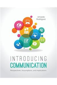 Introducing Communication: Perspectives, Assumptions, and Implications