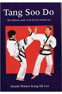 Tang Soo Do: The Ultimate Guide to the Korean Martial Art (Martial Arts)