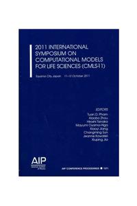 2011 International Symposium on Computational Models for Life Sciences (Cmls-11)
