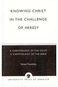 Knowing Christ in the Challenge of Heresy