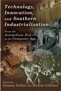 Technology, Innovation, and Southern Industrialization