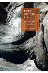 Living and Dying in Zazen: Five Zen Masters of Modern Japan