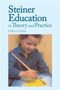 Steiner Education in Theory and Practice