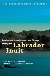 Settlement, Subsistence, and Change Among the Labrador Inuit