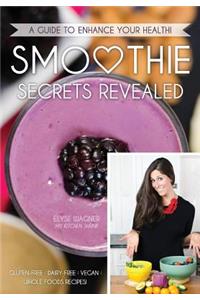 Smoothie Secrets Revealed: A Guide to Enhance Your Health
