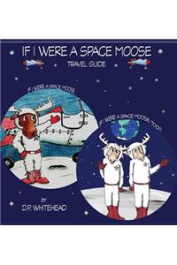 If I Were a Space Moose Travel Guide